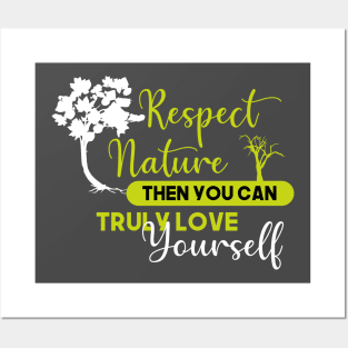 Respect nature and love yourself Posters and Art